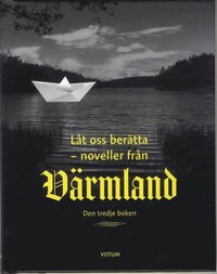 Låt oss berätta : noveller från Värmland - tredje boken (inbunden)
