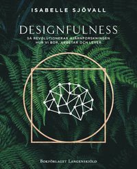 Designfulness - så revolutionerar hjärnforskningen hur vi bor, arbetar och lever (inbunden)