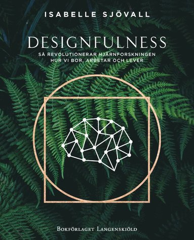 Designfulness - s revolutionerar hjrnforskningen hur vi bor, arbetar och lever (inbunden)