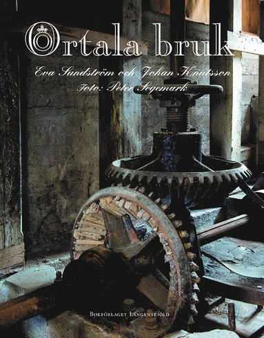 Ortala bruk : ett jrnbruk i Roslagen (inbunden)