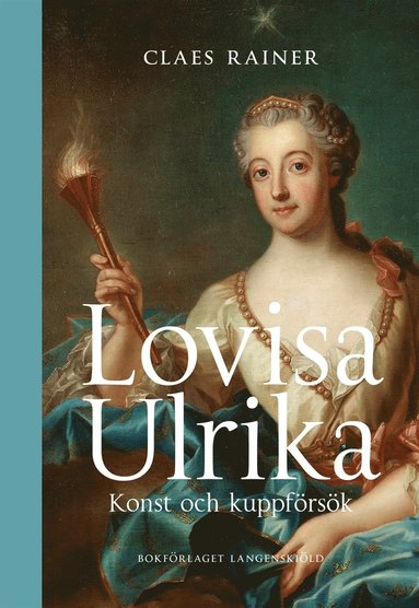 Lovisa Ulrika. Konst och kuppförsök (inbunden)