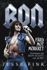 Bon : frd mot mrkret - sanningen om Bon Scott och AC/DC (inbunden)
