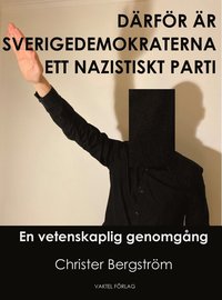 Därför är Sverigedemokraterna ett nazistiskt parti : en vetenskaplig genomgång (kartonnage)