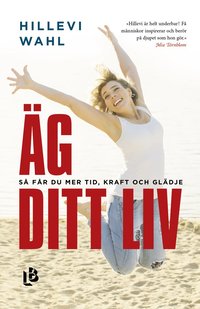 g ditt liv : s fr du mer tid, kraft och gldje (inbunden)