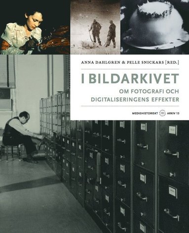 I bildarkivet : om fotografi och digitaliseringens effekter (hftad)
