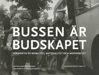 Bussen är budskapet : perspektiv på mobilitet, materialitet och modernitet (häftad)