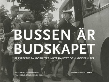 Bussen r budskapet : perspektiv p mobilitet, materialitet och modernitet (pocket)