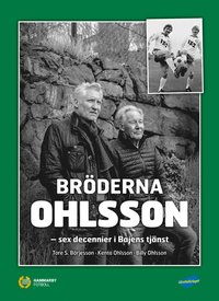 Bröderna Ohlsson : sex decennier i Bajens tjänst (inbunden)