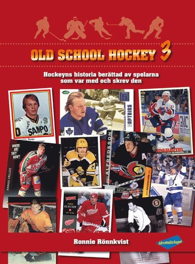 Old School Hockey : hockeyns historia berttad av spelarna som var med och skrev den. 3 (inbunden)