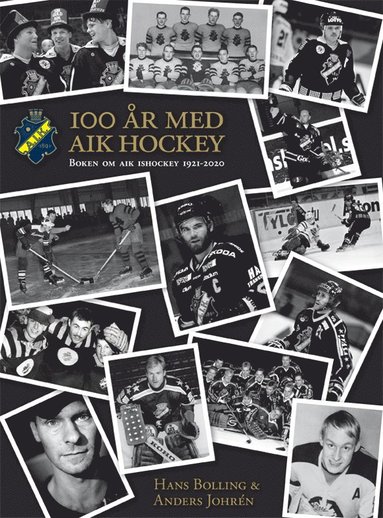 AIK Ishockey 100 r : boken om AIK Ishockey 1921-2021 (hftad)