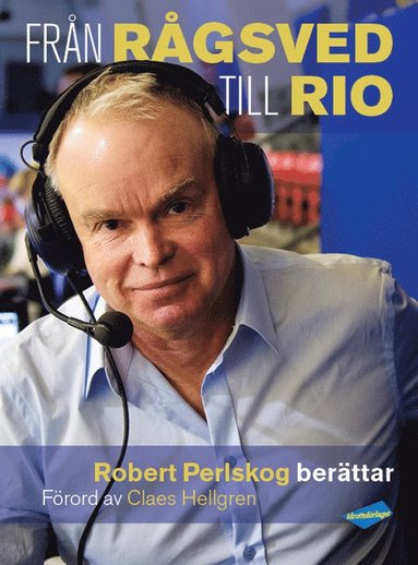 Frn Rgsved till Rio : Robert Perlskog berttar (inbunden)