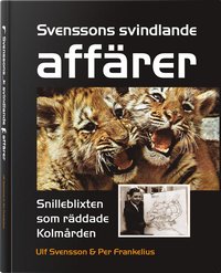 Svenssons svindlande affärer : snilleblixten som räddade Kolmården (inbunden)