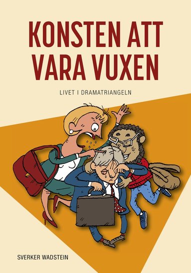 Konsten att vara vuxen : livet i dramatriangeln (h�ftad)
