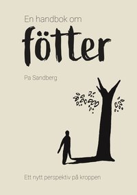 En handbok om fötter : ett nytt perspektiv på kroppen (inbunden)