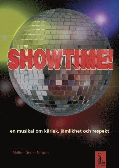 Showtime! : en musikal om k�rlek, j�mlikhet och respekt (manus - noth�fte) (inbunden)