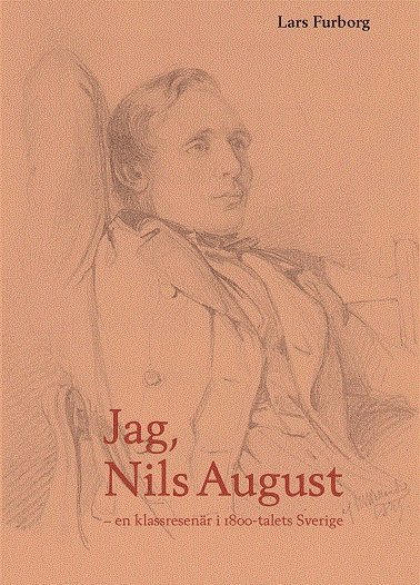 Jag, Nils August : en klassresenr i 1800-talets Sverige (inbunden)