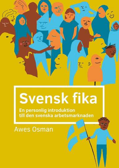 Svensk fika : en personlig introduktion till den svenska arbetsmarknaden. (inbunden)