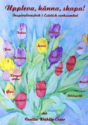 Uppleva, knna, skapa! : inspirationsbok i estetisk verksamhet (hftad)