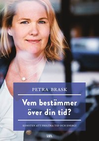 Vem bestämmer över din tid? : konsten att frigöra tid och energi (inbunden)