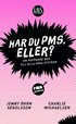 Har du PMS, eller? : en peppande bok till alla våra systrar