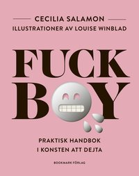 Fuckboy : praktisk handbok i konsten att dejta (inbunden)