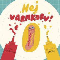 Hej varmkorv! (inbunden)