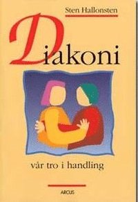 Diakoni : vår tro i handling som bok, ljudbok eller e-bok.