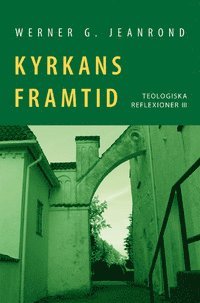 Kyrkans framtid: Teologiska reflexioner III (inbunden)