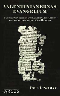 Valentinianernas evangelium : gnosticismen och den antika kristna idévärlden i ljuset av texterna från Nag Hammadi (häftad)