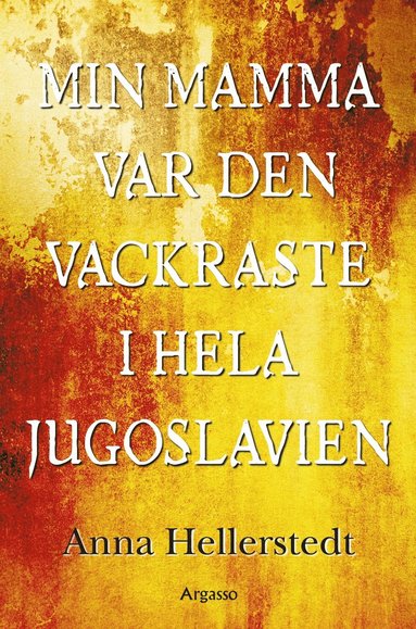 Min mamma var den vackraste i hela Jugoslavien (inbunden)