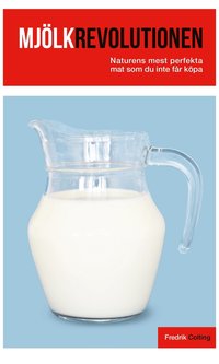 Mjölkrevolutionen : naturens mest perfekta mat som du inte får köpa (PDF) (e-bok)