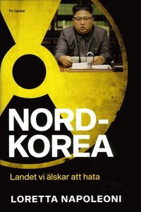 Nordkorea : Landet vi älskar att hata (inbunden)