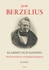 Jacob Berzelius : Klarhet och sanning - Mnniskan bakom de vetenskapliga fr