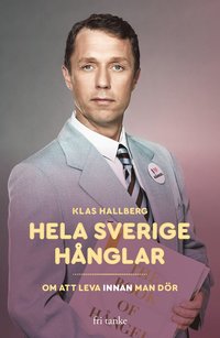 Hela Sverige hnglar : om att leva innan man dr (pocket)