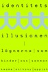 Identitetsillusionen : l�gnerna som binder oss samman