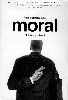 Vad ska man med moral till i nringslivet? (inbunden)