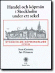 Handel Och Köpmän I Stockholm Under Ett Sekel (inbunden)