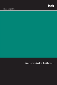 Antisemitiska hatbrott. Br rapport 2019:4 : en intervjustudie (hftad)