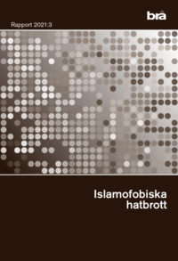 Islamofobiska hatbrott. Brå rapport 2021:3 (häftad)