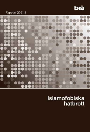 Islamofobiska hatbrott. Br rapport 2021:3 (hftad)