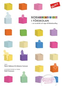 Normkreativitet i förskolan : om normkritik och vägar till likabehandling / text: Karin Salmson & Johanna Ivarsson ; illustrationer & form: Emili Svensson.
    