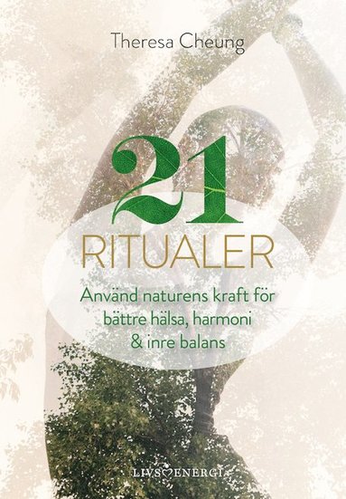 21 ritualer : anvnd naturens kraft fr bttre hlsa, harmoni & inre balans (inbunden)