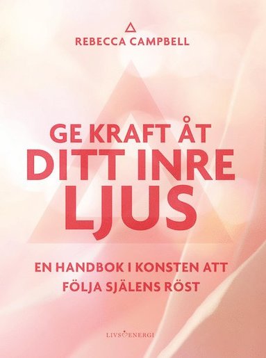 Ge kraft t ditt inre ljus : en handbok i konsten att flja sjlens rst (kartonnage)
