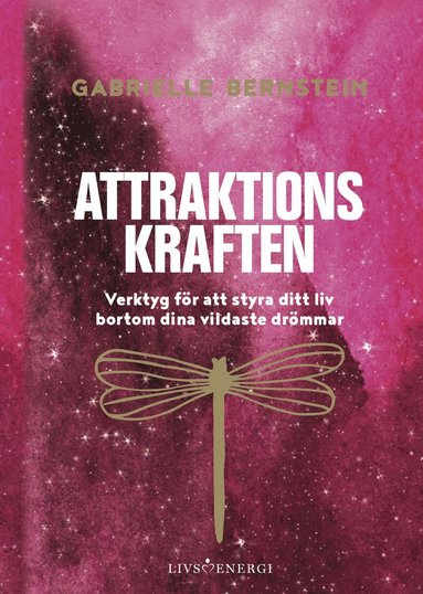 Attraktionskraften : verktyg f�r att styra ditt liv bortom dina vildaste dr�mmar (pocket)