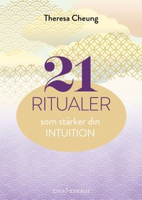 21 ritualer som stärker din intuition (inbunden)