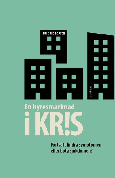 En hyresmarknad i kris : forts�tt lindra symptomen eller bota sjukdomen? (pocket)