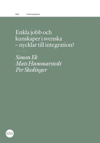 Enkla jobb och kunskaper i svenska - nycklar till integration? (e-bok)