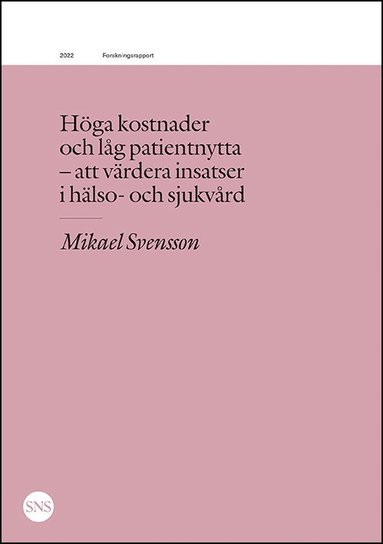 Höga kostnader och låg patientnytta : att värdera insatser i sjukvård (häftad)