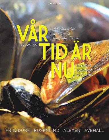 Vr tid r nu : Mat, mnniskor och mten p Djurgrdskllaren 1955-1965 (hftad)