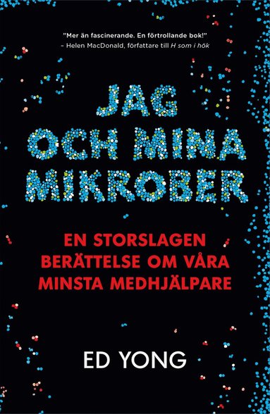 Jag och mina mikrober : en storslagen ber�ttelse om v�ra minsta medhj�lpare (inbunden)
